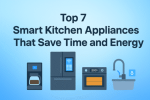 Read more about the article Top 7 Smart Kitchen Appliances That Save Time and Energy